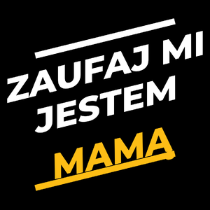 Zaufaj Mi Jestem Mamą - Torba Na Zakupy Czarna