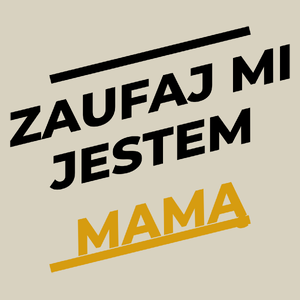 Zaufaj Mi Jestem Mamą - Torba Na Zakupy Natural