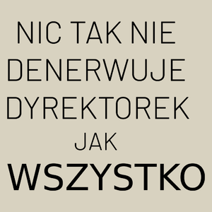 Nic Tak Nie Denerwuje Dyrektorek Jak Wszystko - Torba Na Zakupy Natural