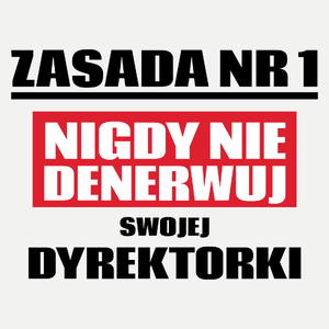 Zasada Nr 1 - Nigdy Nie Denerwuj Swojej Dyrektorki - Damska Koszulka Biała