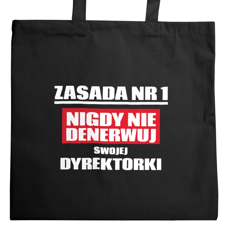 Zasada Nr 1 - Nigdy Nie Denerwuj Swojej Dyrektorki - Torba Na Zakupy Czarna