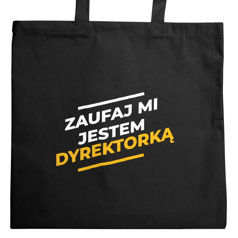 Zaufaj Mi Jestem Dyrektorką - Torba Na Zakupy Czarna