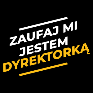 Zaufaj Mi Jestem Dyrektorką - Torba Na Zakupy Czarna