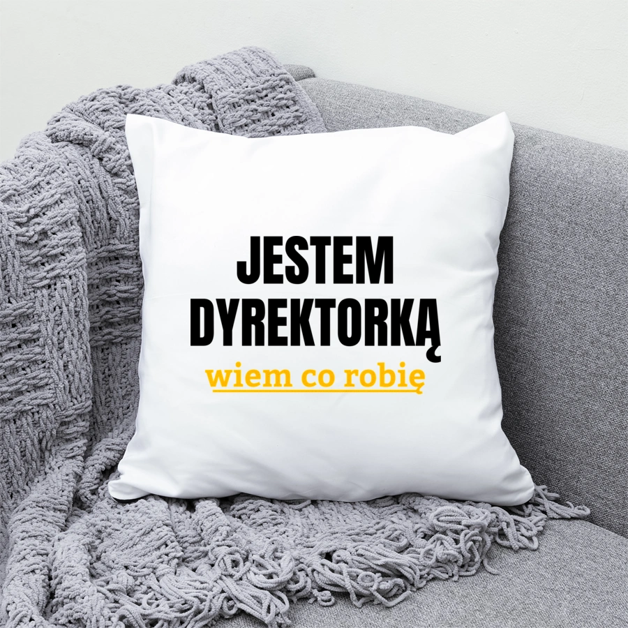 Jestem Dyrektorką Wiem Co Robię - Poduszka Biała