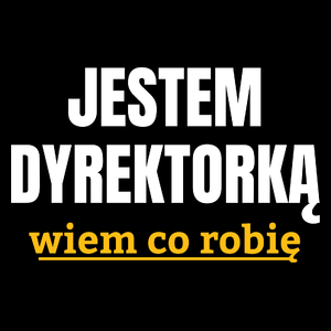 Jestem Dyrektorką Wiem Co Robię - Torba Na Zakupy Czarna