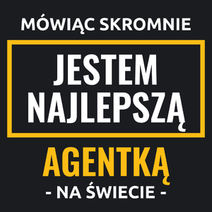 Mówiąc Skromnie Jestem Najlepszą Agentką Na Świecie - Damska Koszulka Czarna