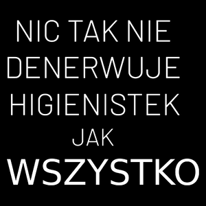 Nic Tak Nie Denerwuje Higienistek Jak Wszystko - Torba Na Zakupy Czarna