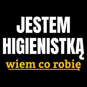 Jestem Higienistką Wiem Co Robię - Torba Na Zakupy Czarna