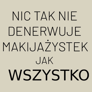 Nic Tak Nie Denerwuje Makijażystek Jak Wszystko - Torba Na Zakupy Natural