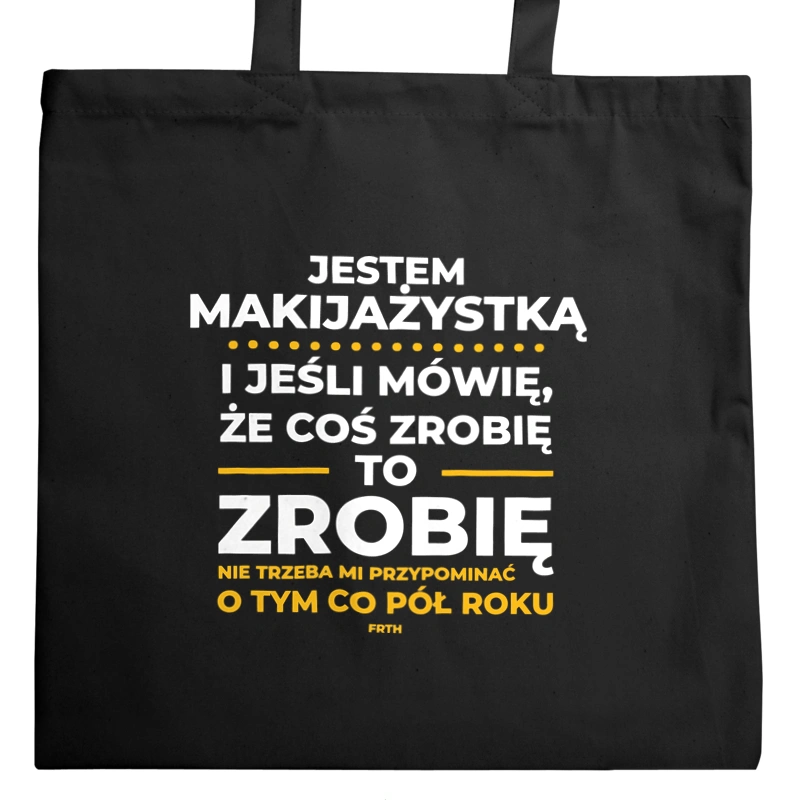 Jeśli Makijażystka Mówi Że Zrobi, To Zrobi - Torba Na Zakupy Czarna