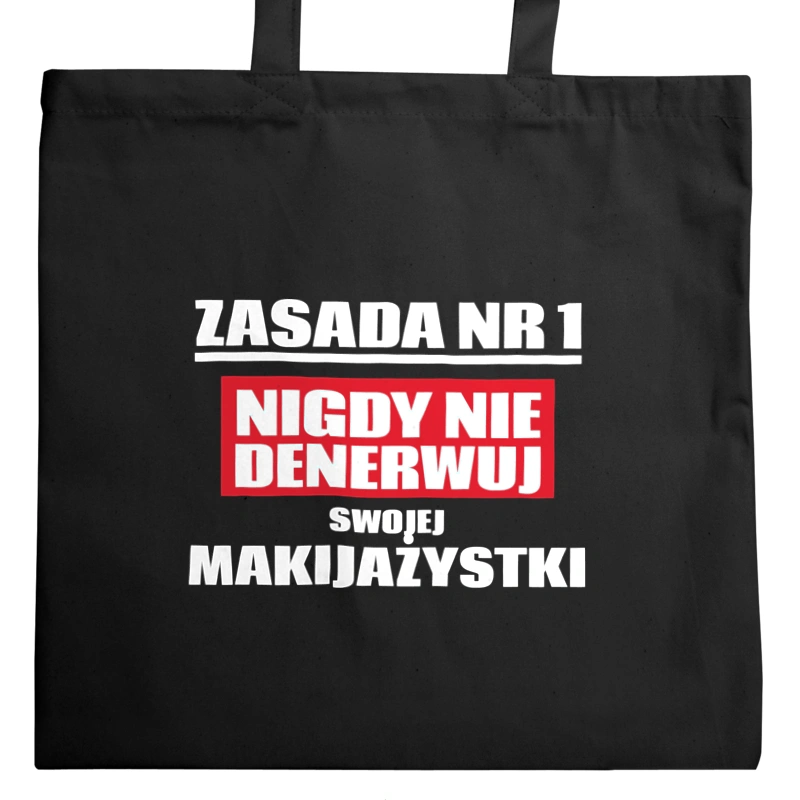 Zasada Nr 1 - Nigdy Nie Denerwuj Swojej Makijażystki - Torba Na Zakupy Czarna