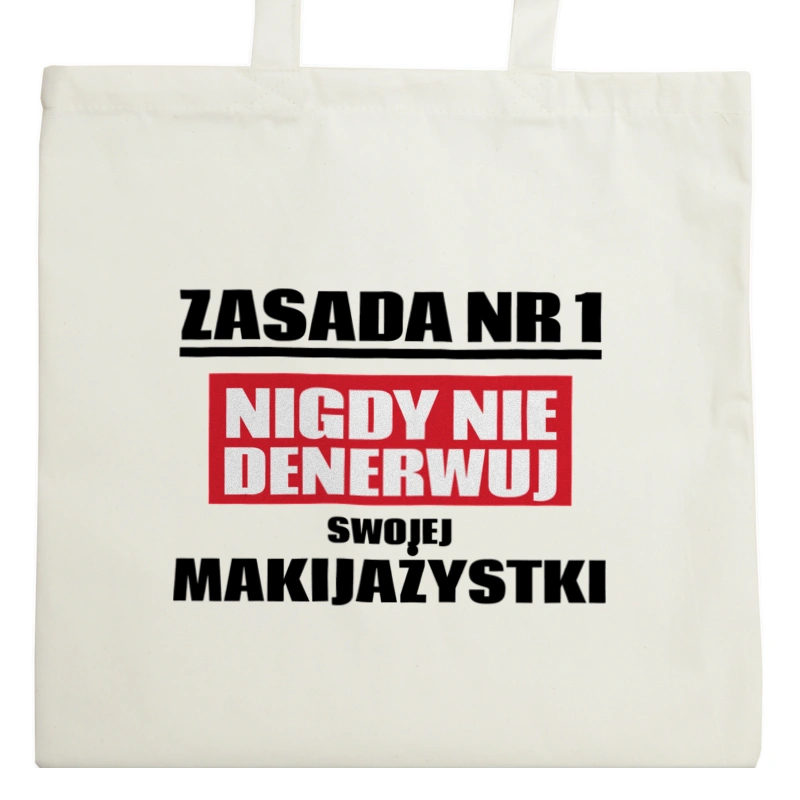 Zasada Nr 1 - Nigdy Nie Denerwuj Swojej Makijażystki - Torba Na Zakupy Natural