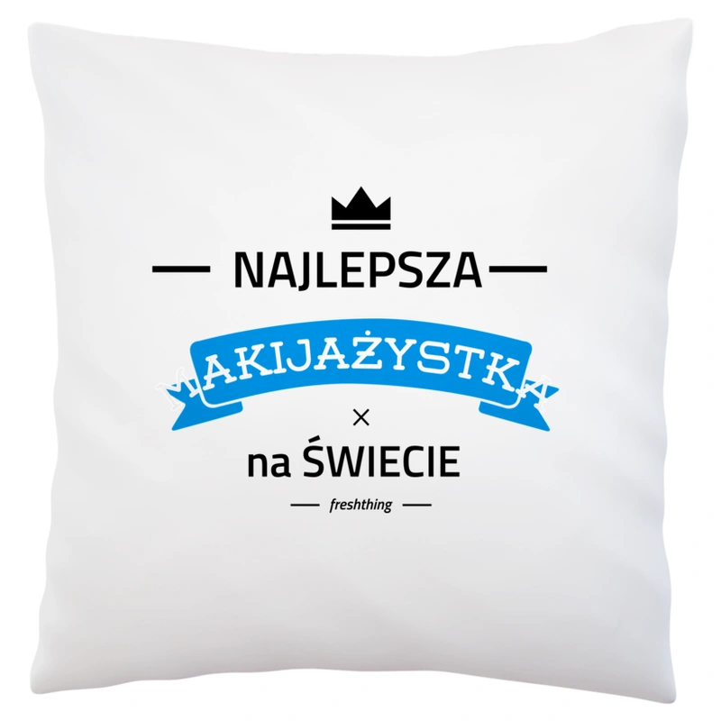 Najlepsza makijażystka na świecie - Poduszka Biała