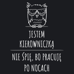 Jestem Kierowniczką Pracuję Po Nocach - Damska Koszulka Czarna