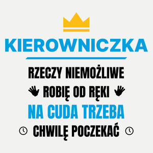 Kierowniczka Rzeczy Niemożliwe Robię Od Ręki - Damska Koszulka Biała