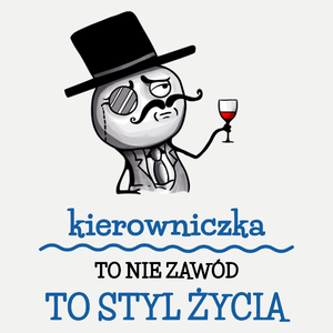 Kierowniczka To Nie Zawód, To Styl Życia - Damska Koszulka Biała