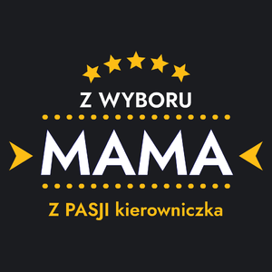 Z Wyboru Mama Z Pasji Kierowniczka - Damska Koszulka Czarna