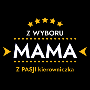 Z Wyboru Mama Z Pasji Kierowniczka - Torba Na Zakupy Czarna