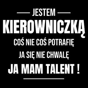 Coś Nie Coś Potrafię Mam Talent Kierowniczka - Torba Na Zakupy Czarna