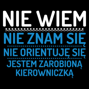 Nie Wiem Nie Znam Się Zarobioną Jestem Kierowniczka - Torba Na Zakupy Czarna