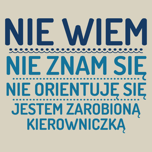 Nie Wiem Nie Znam Się Zarobioną Jestem Kierowniczka - Torba Na Zakupy Natural