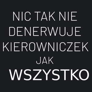 Nic Tak Nie Denerwuje Kierowniczek Jak Wszystko - Damska Koszulka Czarna