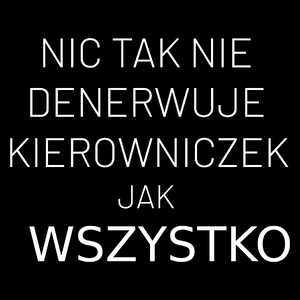 Nic Tak Nie Denerwuje Kierowniczek Jak Wszystko - Torba Na Zakupy Czarna