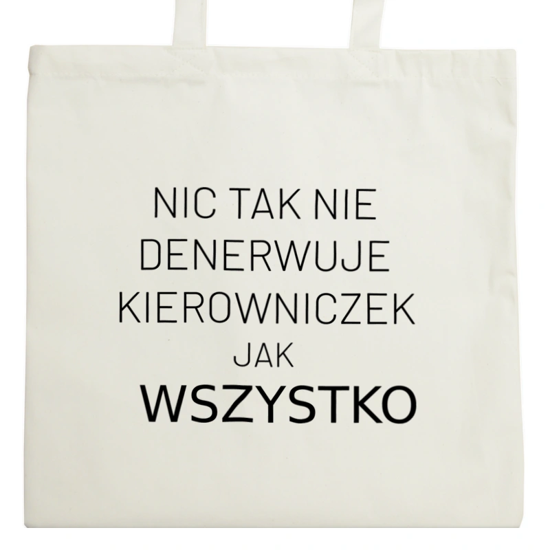 Nic Tak Nie Denerwuje Kierowniczek Jak Wszystko - Torba Na Zakupy Natural