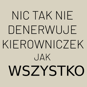 Nic Tak Nie Denerwuje Kierowniczek Jak Wszystko - Torba Na Zakupy Natural