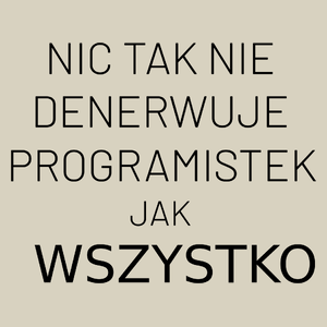 Nic Tak Nie Denerwuje Programistek Jak Wszystko - Torba Na Zakupy Natural