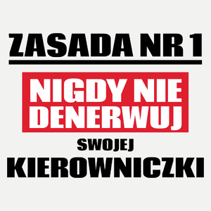 Zasada Nr 1 - Nigdy Nie Denerwuj Swojej Kierowniczki - Damska Koszulka Biała