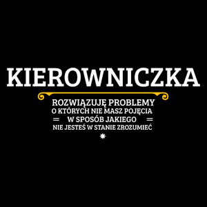 Kierowniczka - Rozwiązuje Problemy O Których Nie Masz Pojęcia - Torba Na Zakupy Czarna