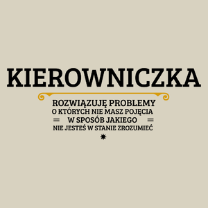 Kierowniczka - Rozwiązuje Problemy O Których Nie Masz Pojęcia - Torba Na Zakupy Natural