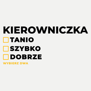 szybko tanio dobrze kierowniczka - Damska Koszulka Biała