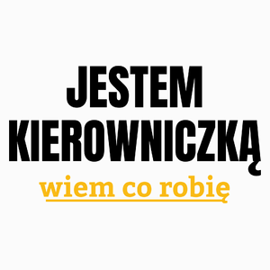 Jestem Kierowniczką Wiem Co Robię - Poduszka Biała