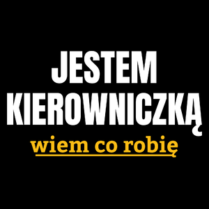 Jestem Kierowniczką Wiem Co Robię - Torba Na Zakupy Czarna