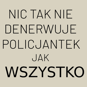 Nic Tak Nie Denerwuje Policjantek Jak Wszystko - Torba Na Zakupy Natural