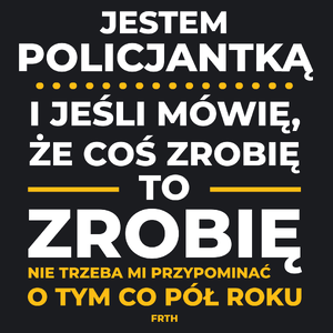 Jeśli Policjantka Mówi Że Zrobi, To Zrobi - Damska Koszulka Czarna