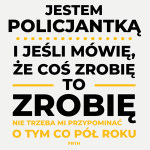 Jeśli Policjantka Mówi Że Zrobi, To Zrobi - Damska Koszulka Biała