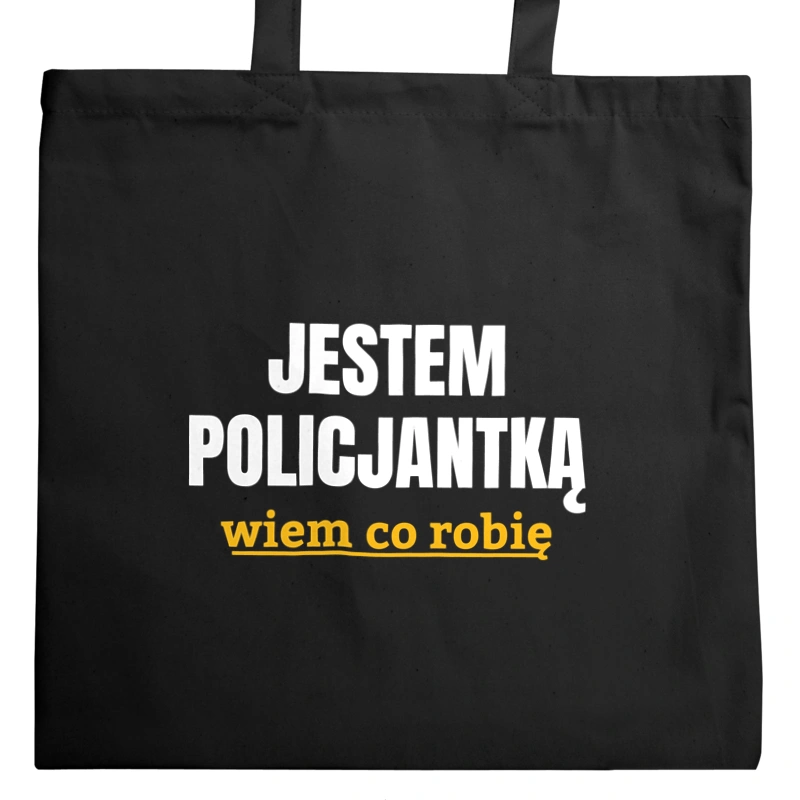 Jestem Policjantką Wiem Co Robię - Torba Na Zakupy Czarna