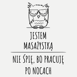 Jestem Masażystką Pracuję Po Nocach - Damska Koszulka Biała