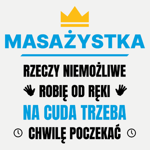 Masażystka Rzeczy Niemożliwe Robię Od Ręki - Damska Koszulka Biała