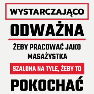 Odważny Szalony Masażystka - Damska Koszulka Biała