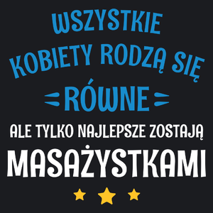 Tylko Najlepsze Zostają Masażystkami - Damska Koszulka Czarna