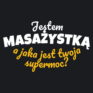 Jestem Masażystką - Jaka Jest Twoja Supermoc - Damska Koszulka Czarna