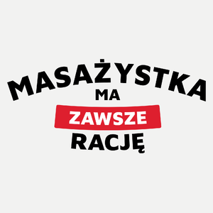 Masażystka Ma Zawsze Rację - Damska Koszulka Biała