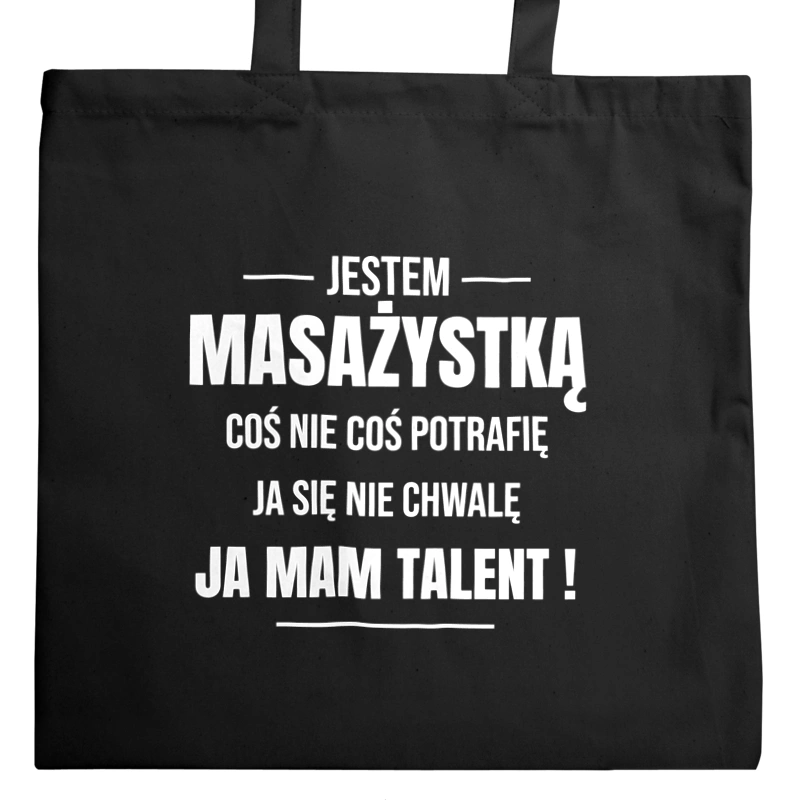 Coś Nie Coś Potrafię Mam Talent Masażystka - Torba Na Zakupy Czarna