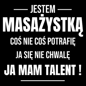 Coś Nie Coś Potrafię Mam Talent Masażystka - Torba Na Zakupy Czarna