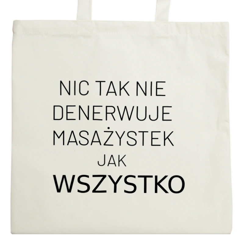 Nic Tak Nie Denerwuje Masażystek Jak Wszystko - Torba Na Zakupy Natural