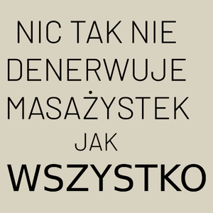 Nic Tak Nie Denerwuje Masażystek Jak Wszystko - Torba Na Zakupy Natural